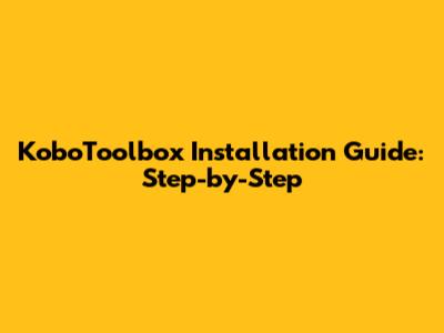 KoboToolbox Installation Guide: Step-by-Step