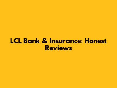 LCL Bank & Insurance: Honest Reviews
