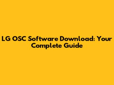 LG OSC Software Download: Your Complete Guide