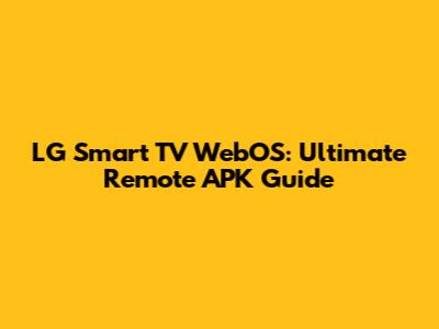 LG Smart TV WebOS: Ultimate Remote APK Guide