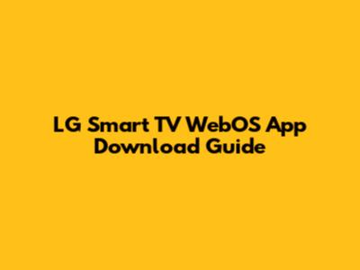 LG Smart TV WebOS App Download Guide