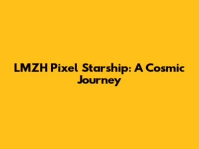 LMZH Pixel Starship: A Cosmic Journey
