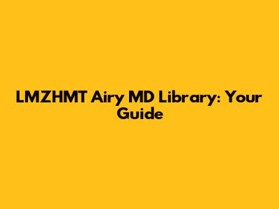 LMZHMT Airy MD Library: Your Guide