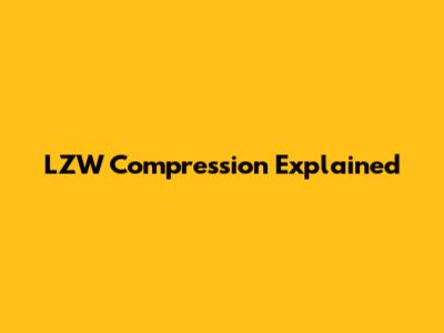 LZW Compression Explained
