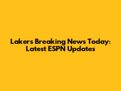Lakers Breaking News Today: Latest ESPN Updates