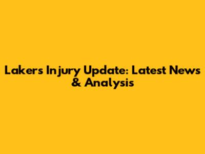 Lakers Injury Update: Latest News & Analysis