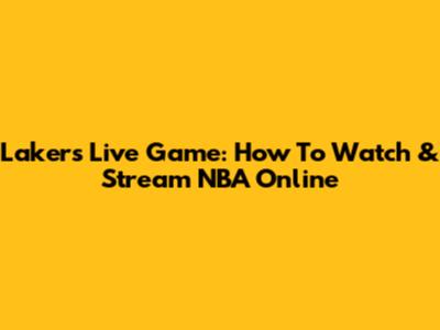 Lakers Live Game: How To Watch & Stream NBA Online