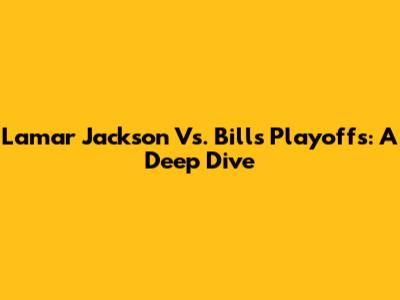 Lamar Jackson Vs. Bills Playoffs: A Deep Dive