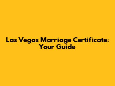Las Vegas Marriage Certificate: Your Guide
