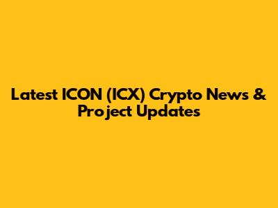 Latest ICON (ICX) Crypto News & Project Updates