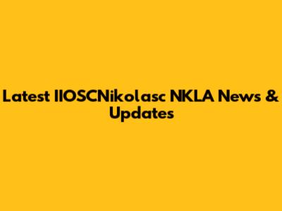 Latest IIOSCNikolasc NKLA News & Updates