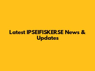 Latest IPSEIFISKERSE News & Updates