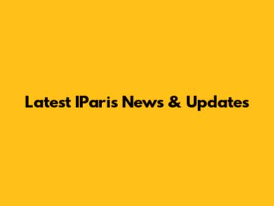 Latest IParis News & Updates