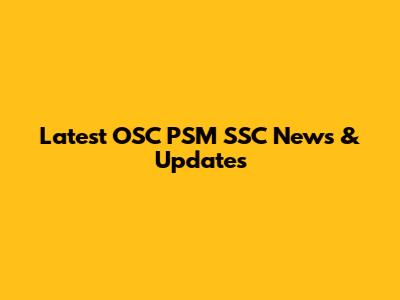 Latest OSC PSM SSC News & Updates