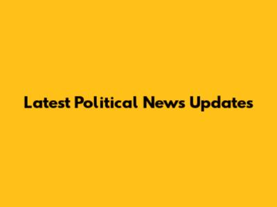 Latest Political News Updates
