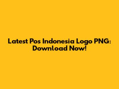 Latest Pos Indonesia Logo PNG: Download Now!