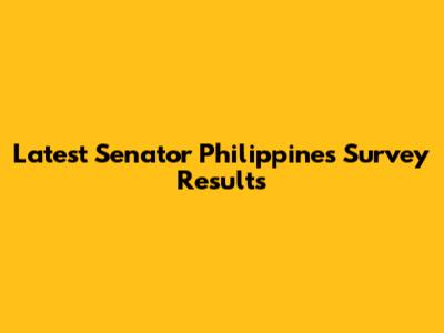 Latest Senator Philippines Survey Results