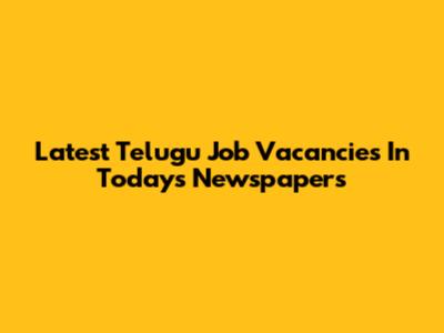 Latest Telugu Job Vacancies In Today's Newspapers