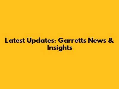 Latest Updates: Garrett's News & Insights