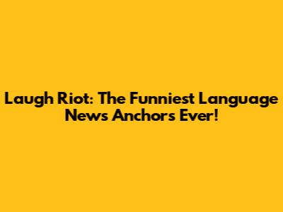 Laugh Riot: The Funniest Language News Anchors Ever!