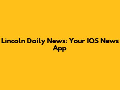 Lincoln Daily News: Your IOS News App