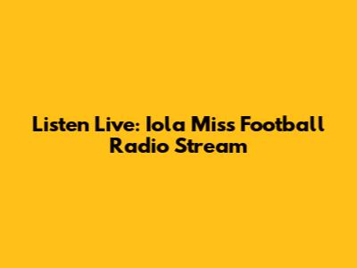 Listen Live: Iola Miss Football Radio Stream
