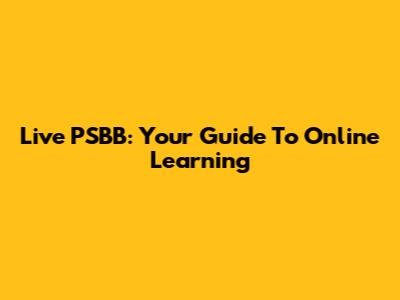 Live PSBB: Your Guide To Online Learning