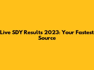 Live SDY Results 2023: Your Fastest Source