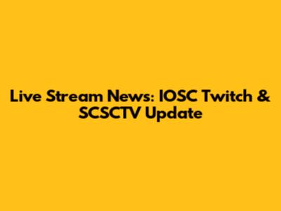 Live Stream News: IOSC Twitch & SCSCTV Update