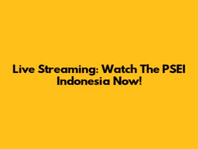 Live Streaming: Watch The PSEI Indonesia Now!