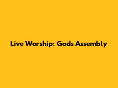 Live Worship: God's Assembly