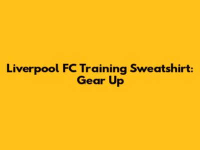 Liverpool FC Training Sweatshirt: Gear Up