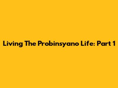 Living The Probinsyano Life: Part 1