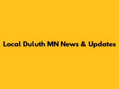 Local Duluth MN News & Updates