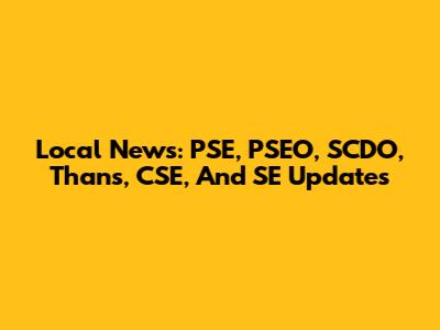 Local News: PSE, PSEO, SCDO, Thans, CSE, And SE Updates