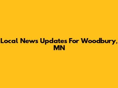 Local News Updates For Woodbury, MN