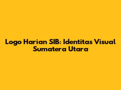 Logo Harian SIB: Identitas Visual Sumatera Utara