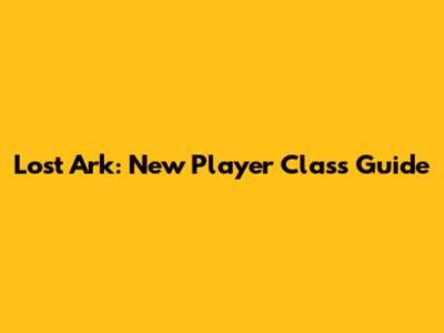 Lost Ark: New Player Class Guide