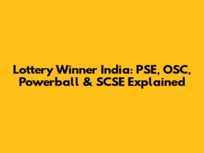 Lottery Winner India: PSE, OSC, Powerball & SCSE Explained