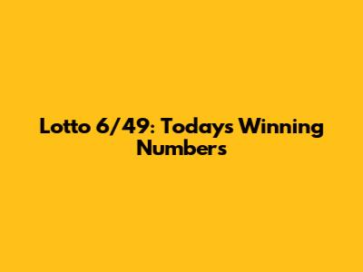 Lotto 6/49: Today's Winning Numbers