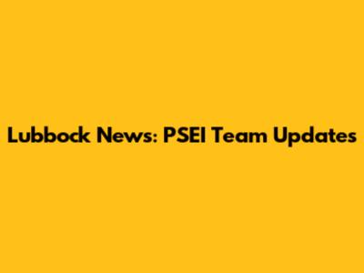 Lubbock News: PSEI Team Updates