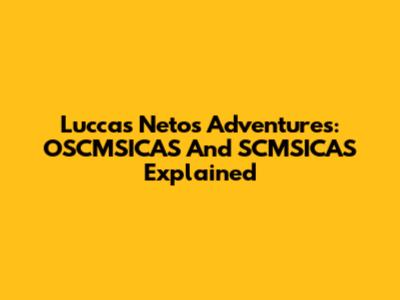 Luccas Neto's Adventures: OSCMSICAS And SCMSICAS Explained