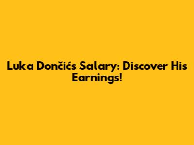 Luka Dončić's Salary: Discover His Earnings!
