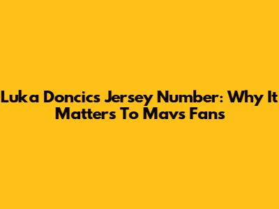 Luka Doncic's Jersey Number: Why It Matters To Mavs Fans