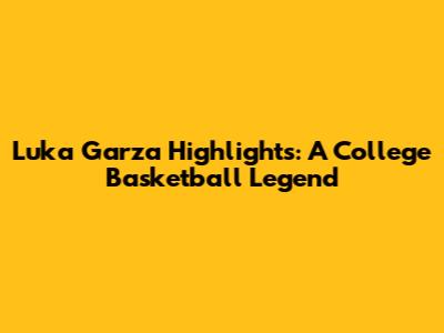Luka Garza Highlights: A College Basketball Legend