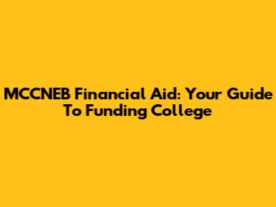 MCCNEB Financial Aid: Your Guide To Funding College