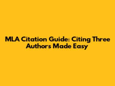 MLA Citation Guide: Citing Three Authors Made Easy