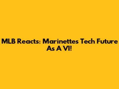 MLB Reacts: Marinette's Tech Future As A VI!