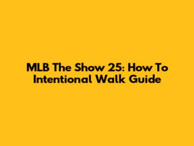 MLB The Show 25: How To Intentional Walk Guide