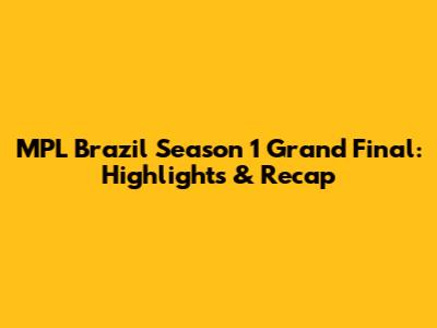 MPL Brazil Season 1 Grand Final: Highlights & Recap